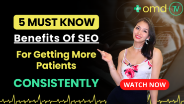 5 Must Know Benefits of SEO For Getting More Patients Consistently